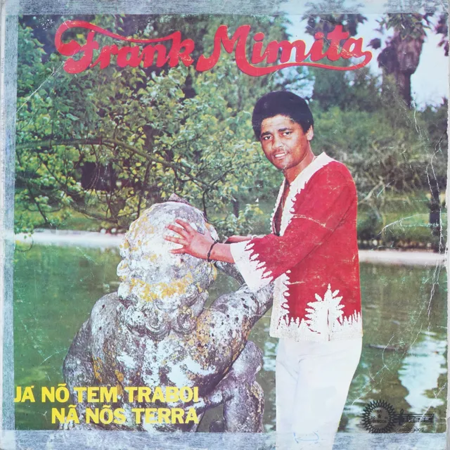 Capa do álbum Já Nô Tem Traboi Nã Nôs Terra, do músico caboverdiano Frank Mimita